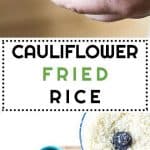Collage of Cauliflower Fried Rice images with text overlay for Pinterest.