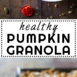 Collage of Healthy Pumpkin Granola images with text overlay for Pinterest.