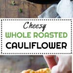 Two images of a whole roasted cauliflower with title of the recipe as text overlay for Pinterest.