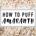 collage of puffed amaranth with text overlay for Pinterest